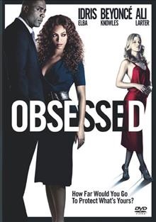 Obsessed [video recording (DVD)] / Screen Gems presents a Rainforest Films production ; produced by Will Packer ; written by David Loughery ; directed by Steve Shill.