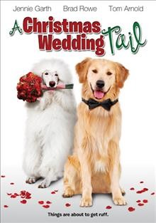 A Christmas wedding tail [video recording (DVD)] / Hybrid presents in association with Lancom Television ; produced and directed by Michael Feifer ; screenplay by Peter Sullivan ; story by Jeffrey Schenck, Peter Sullivan and Jeff Sagansky.