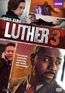 Luther 3 [videorecording] / BBC Worldwide, Ltd. ; created and written by Neil Cross ; producer, Claire Bennett ; directors, Sam Miller & Farren Blackburn.