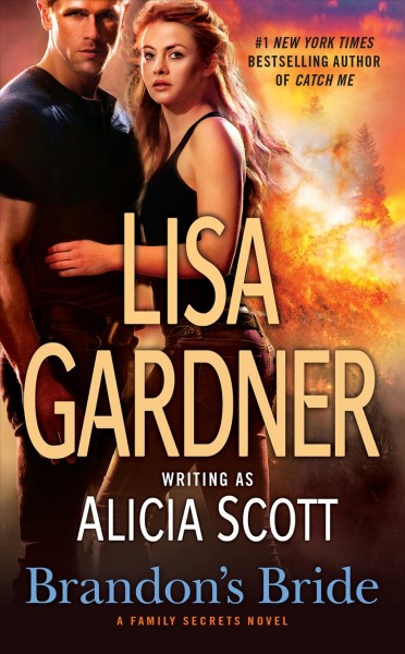 Brandon's bride : a Family Secrets novel / Lisa Gardner writing as Alicia Scott.