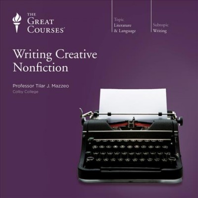 Writing creative nonfiction [videorecording (DVD)] / Tilar J. Mazzeo.