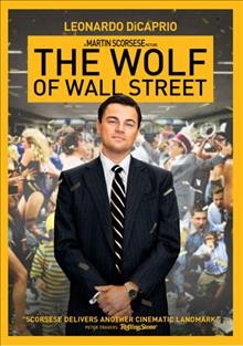The wolf of Wall Street / producers, Riza Aziz, Leonardo DiCaprio, Emma Tillinger Koskoff ; director, Martin Scorsese.