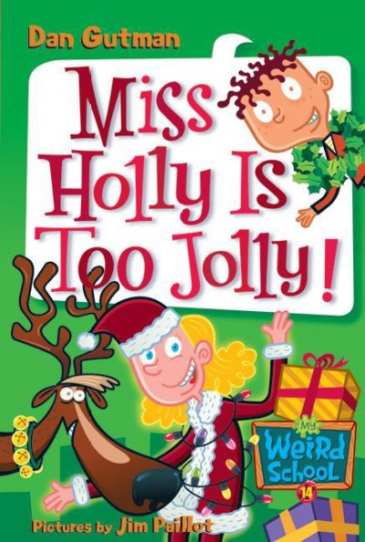 Miss Holly is too jolly! [electronic resource] / Dan Gutman ; pictures by Jim Paillot.