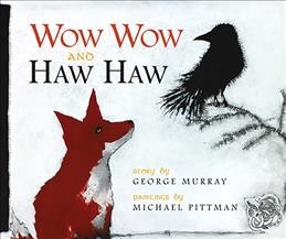 Wow wow and haw haw / story by George Murray ; paintings by Michael Pittman.