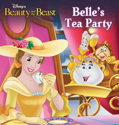 Beauty and the beast. Belle's tea party [electronic resource] / [adapted ... from The princess party book written by Mary Man-Kong ; illustrated by Francesco Legramandi and Gabriella Matta ; based on characters from the movie Beauty and the beast].