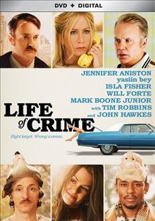 Life of crime [video recording (DVD)] / Lionsgate presents Hyde Park Entertainment, presents with Starstream Entertainment in association with Image Nation Abbolita Productions and Ladove Films ; written for the screen & directed by Daniel Schechter.