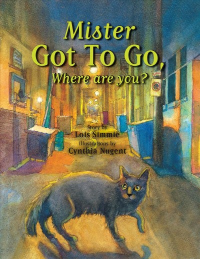 Mister Got To Go, where are you? / story by Lois Simmie ; illustrations by Cynthia Nugent.