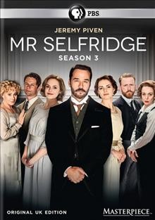 Mr. Selfridge. Season 3 [videorecording] / a co-production of ITV Studios and Masterpiece ; created by Andrew Davies ; written by Kate Brooke ... [et al.] ; produced by Dominic Barlow ; directed by Rob Evans ... [et al.].