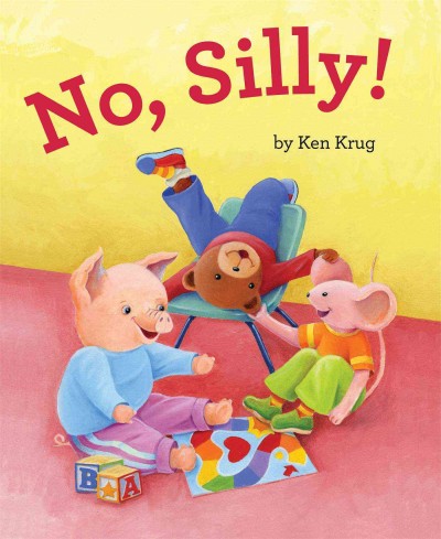No, silly! / written and illustrated by Ken Krug.