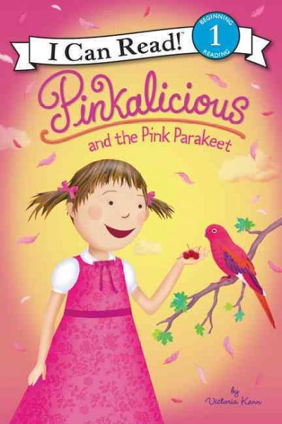 Pinkalicious and the pink parakeet / by Victoria Kann.