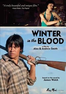 Winter in the blood [videorecording (DVD)] / a film by Alex & Andrew Smith.