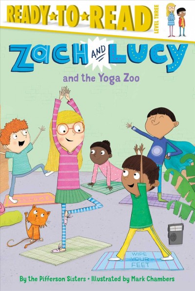 Zach and Lucy and the yoga zoo / by the Pifferson Sisters ; illustrated by Mark Chambers.