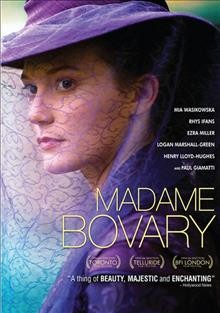 Madame Bovary [video recording (DVD)] / Occupant Entertainment presents in association with Prescience,  VP Finance, Altur Media ; A-Company Filmproduktion ; Left Field Ventures and Scope Pictures ; produced by Felipe Marion, Joe Neurauter, Sophie Barthes, Jaime Mateus-tique ; screenplay by Felipe Marino and Sophie Barthes ; directed by Sophie Barthes.