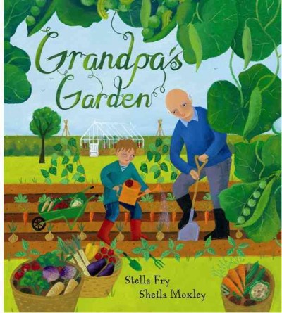 Grandpa's garden / written by Stella Fry ; illustrated by Sheila Moxley.