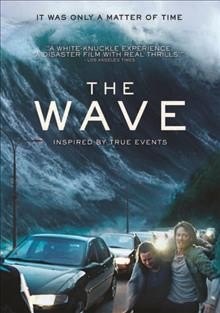 Bølgen = The wave / Fantefilm ; Film i Väst ; written by John Kåre Raake & Harold Rosenløw ; directed by Roar Uthaug.
