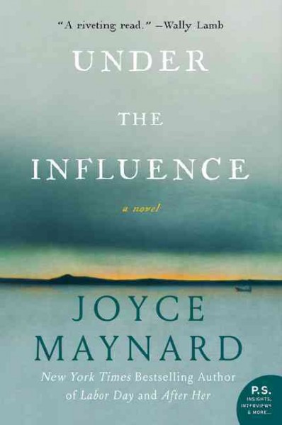 Under the influence / Joyce Maynard.