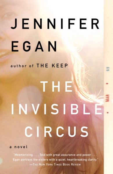 The invisible circus / Jennifer Egan.