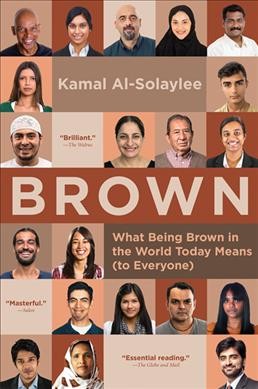 Brown : what being brown in the world today means (to everyone) ( Book Club Sets )  / Kamal Al-Solaylee.
