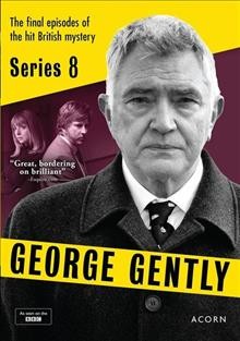 George Gently. Series 8 [videorecording] / a Company Pictures production for BBC ; written by Charlotte Wolf and Robert Murphy ; directed by Robert Del Maestro and Bryn Higgins ; produced by Dominic Barlow. 
