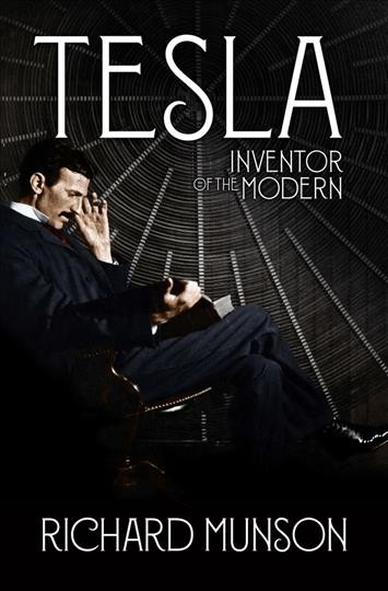 Tesla : inventor of the modern / Richard Munson.
