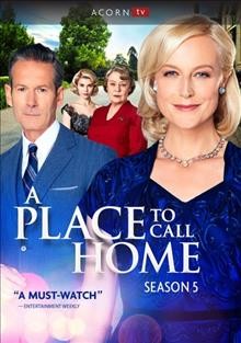 A place to call home. Season 5 / created by Bevan Lee ; written by Bevan Lee, Katherine Thomson, John Lonie, David Hannam, Kristen Dumphy, and Cathryn Strickland ; directed by Kevin Carlin, Mark Joffe, Cahterine Millar, and Jeremy Sims ; series producer, Chris Martin-Jones.