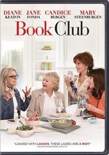 Book club [videorecording] / Paramount Pictures presents ; in association with June Pictures, Endeavor Content ; an Apartment Story production ; produced by Andrew Duncan, Alex Saks, Bill Holderman, Erin Simms ; written by Bill Holderman & Erin Simms ; directed by Bill Holderman.