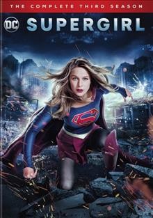 Supergirl. The complete third season / directed by Jesse Warn ; written by Jessica Queller, Derek Simon.