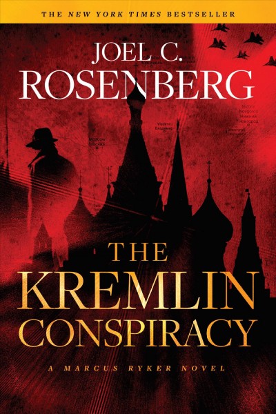 The Kremlin conspiracy / Joel C. Rosenberg.