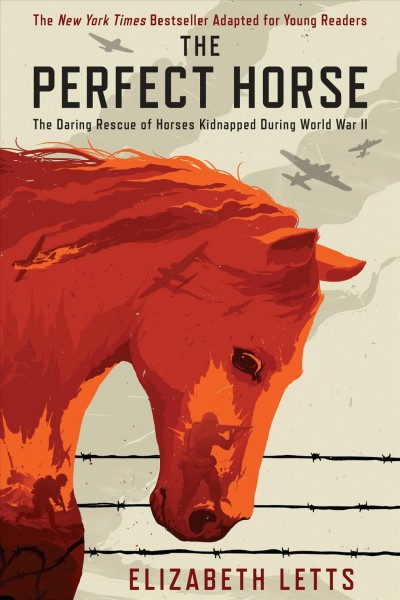 The perfect horse : the daring rescue of horses kidnapped by Hitler / Elizabeth Letts.