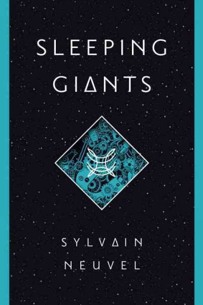 Sleeping giants / Sylvain Neuvel.