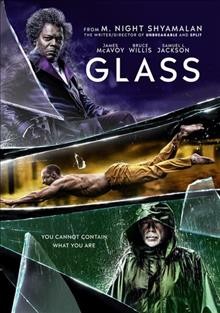 Glass [videorecording] / Universal Pictures presents ; a Blinding Edge Pictures/Blumhouse production ; produced by Marc Bienstock, Ashwin Rajan, M. Night Shyamalan, Jason Blum ; written and directed by M. Night Shyamalan.