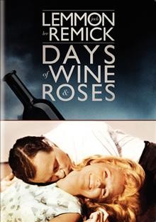 Days of wine and roses [DVD videorecording] / Warner Bros. Pictures presents ... a Martin Manulis production ; written by J.P. Miller ; produced by Martin Manulis ; directed by Blake Edwards.