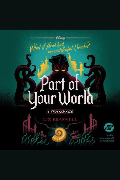 Part of your world : a twisted tale / Liz Braswell.