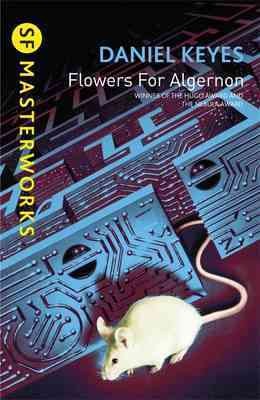 Flowers for Algernon / by Daniel Keyes.