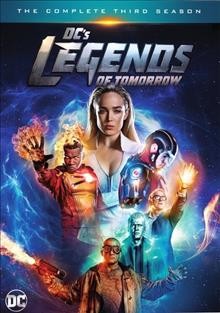 DC's legends of tomorrow. The complete third season [videorecording].