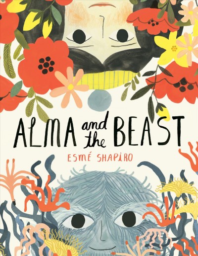 Alma and the beast / Esmé Shapiro.