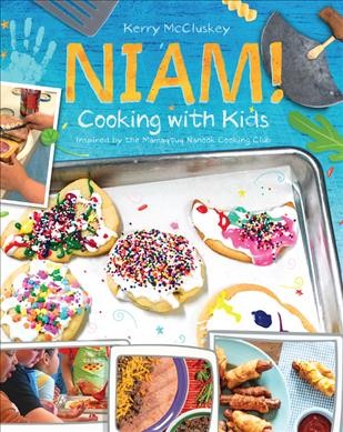 Niam! : cooking with kids : inspired by the Mamaqtuq Nanook Cooking Club / by Kerry McCluskey.