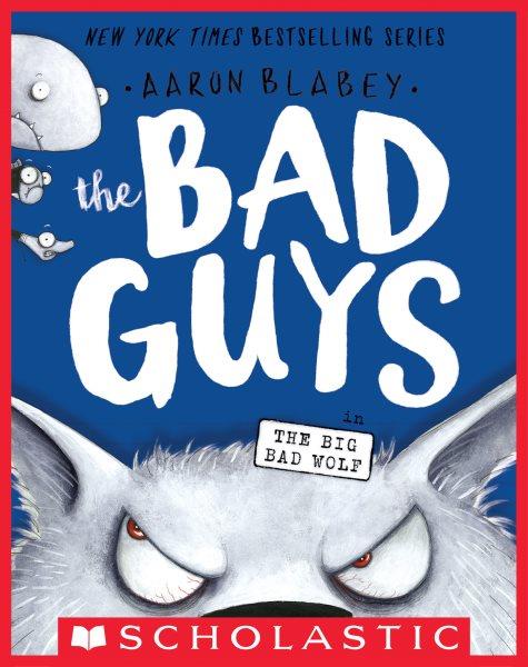 The Bad Guys in the Big Bad Wolf / Aaron Blabey.