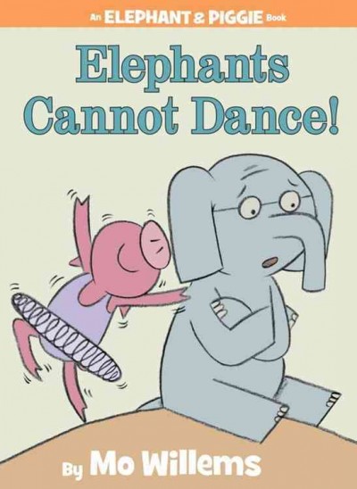 Elephants cannot dance! / by Mo Willems.