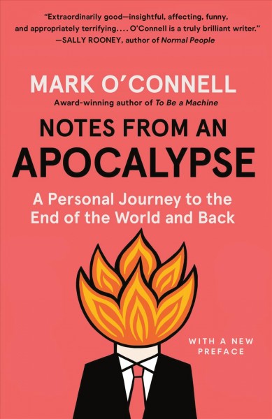 Notes from an apocalypse : a personal journey to the end of the world and back / Mark O'Connell.