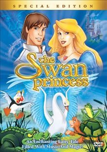 The swan princess [dvd] / Nest Entertainment ; produced by Richard Rich and Jared Brown ; directed by Richard Rich ; screenplay by Brian Nissen.