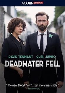 Deadwater fell. Season 1 [videorecording] / created and written by Daisy Coulam ; produced by Caroline Levy ; directed by Lynsey Miller. 