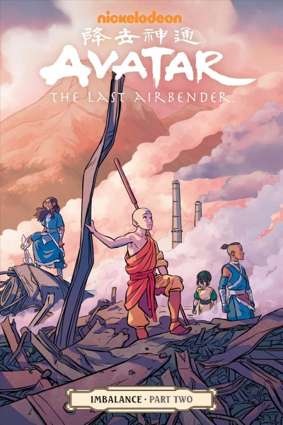 Avatar : the last airbender. Imbalance. Part two / script, Faith Erin Hicks ; art, Peter Wartman ; colors, Adele Matera ; lettering, Richard Starkings & Comicraft's Jimmy Betancourt.
