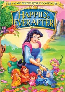 Happily ever after [DVD videorecording] / Filmation Associates ; written by Robby London, Martha Morans ; directed by John Howley.