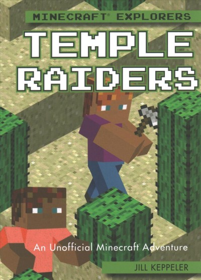 Minecraft Explorers: Temple Raiders An unofficial Minecraft adventure