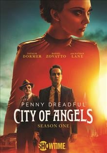 Penny Dreadful, City of Angels. Season one [videorecording] / created by John Logan.