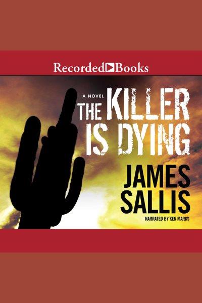The killer is dying [electronic resource]. James Sallis.