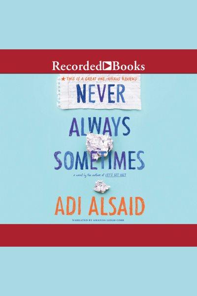 Never always sometimes [electronic resource]. Adi Alsaid.