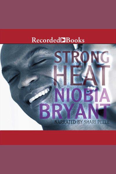 Strong heat [electronic resource] : Strong family series, book 6. Niobia Bryant.