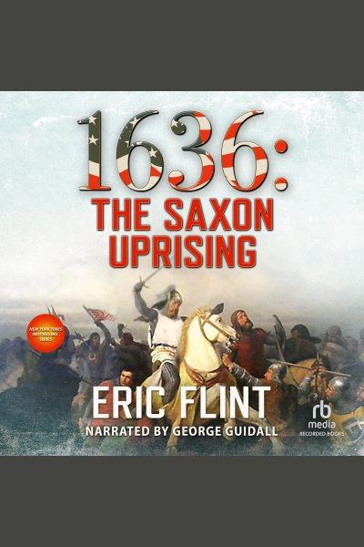 1636--the saxon uprising [electronic resource] : Ring of fire series, book 13. Flint Eric.